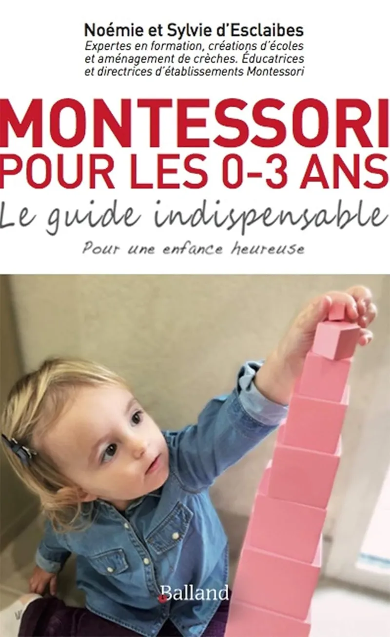 Montessori pour les 0 3 ans: Le guide indispensable